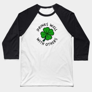 Drinks Well With Others Baseball T-Shirt